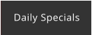 Daily Specials